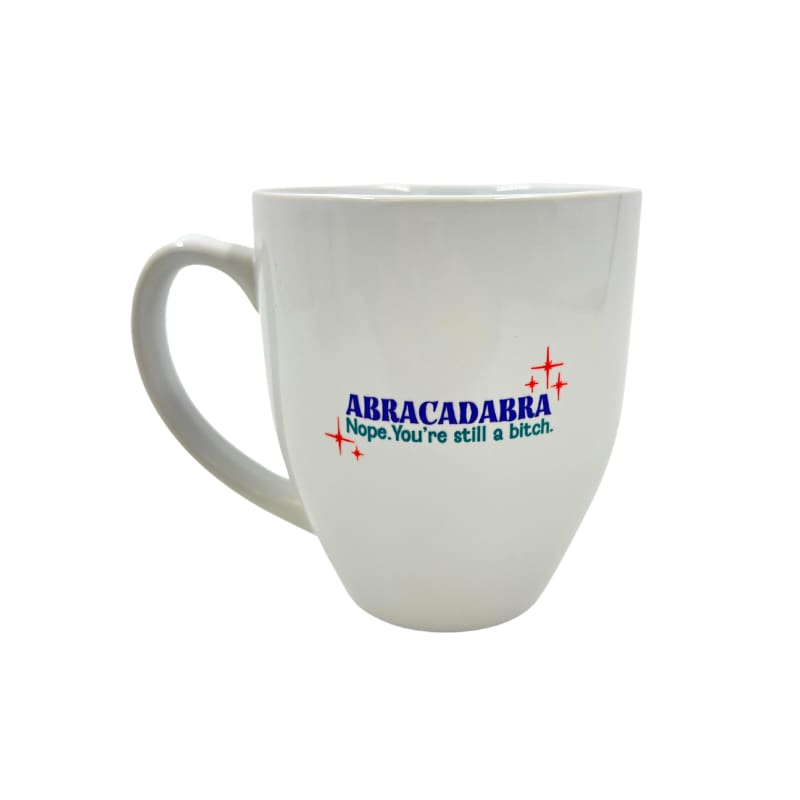 Abracadabra You’re Still A B/tch Mug - Drinkware
