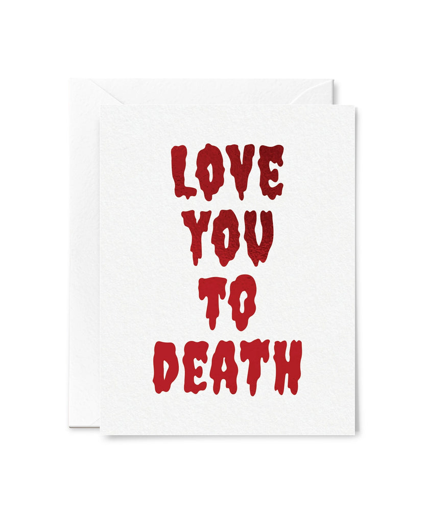 Love You To Death Greeting Card