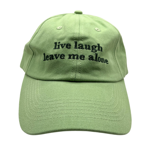 Live, Laugh, Leave Me Alone Hat
