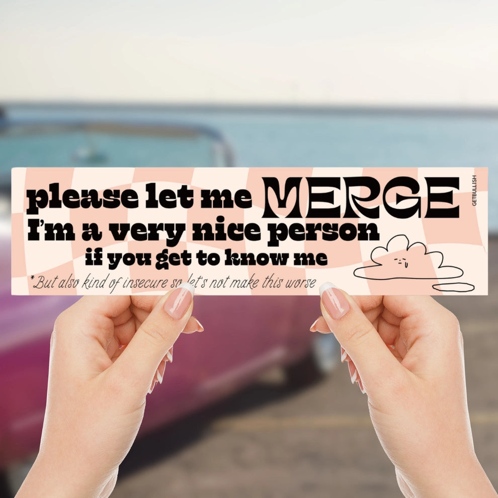 Please Let Me Merge Bumper Sticker
