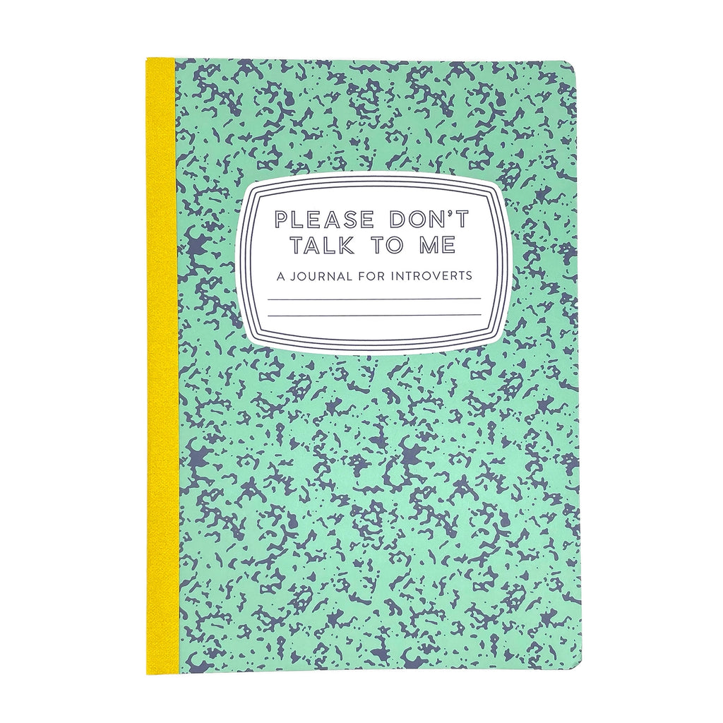 Please Don't Talk To Me Journal