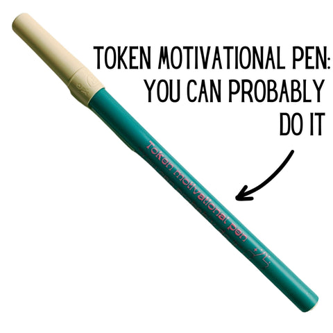 Token Motivational Pen: 