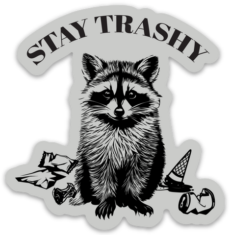Stay Trashy Sticker