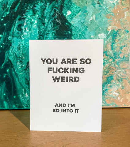 You Are So F*cking Weird Greeting Card