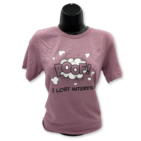 Poof! I Lost Interest Unisex T-Shirt - Apparel